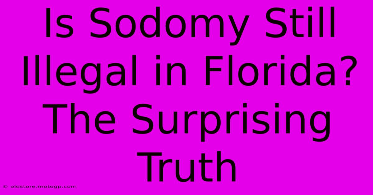 Is Sodomy Still Illegal In Florida? The Surprising Truth