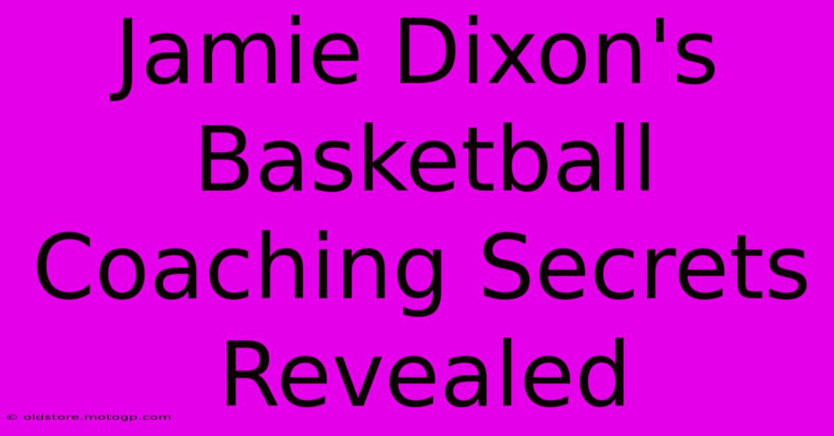 Jamie Dixon's Basketball Coaching Secrets Revealed