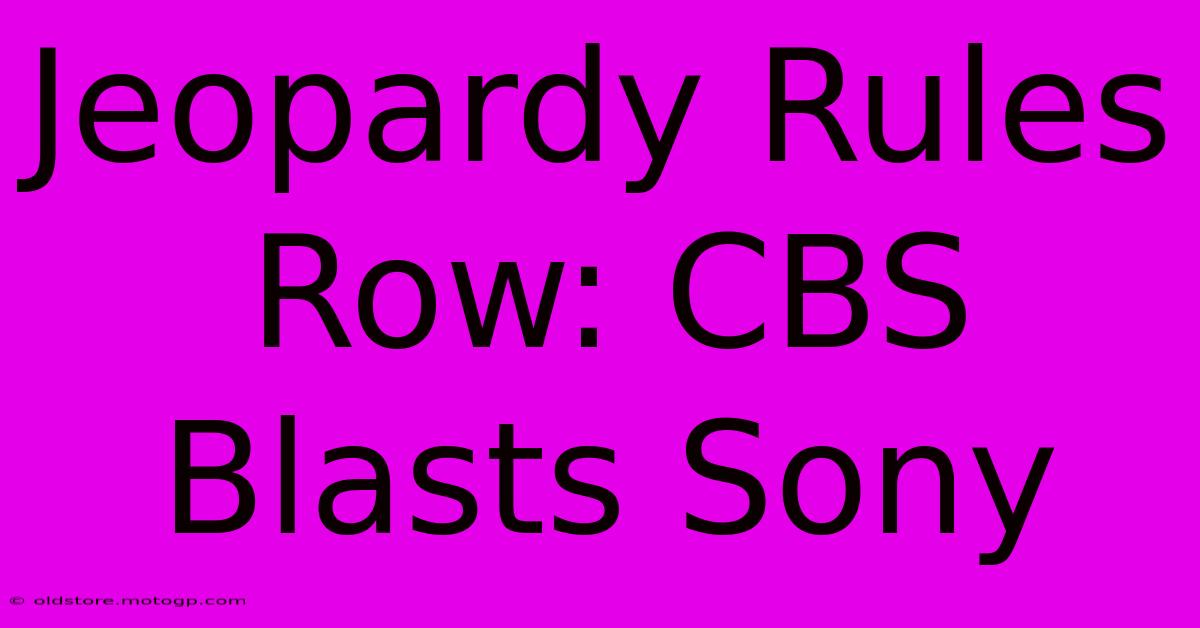 Jeopardy Rules Row: CBS Blasts Sony