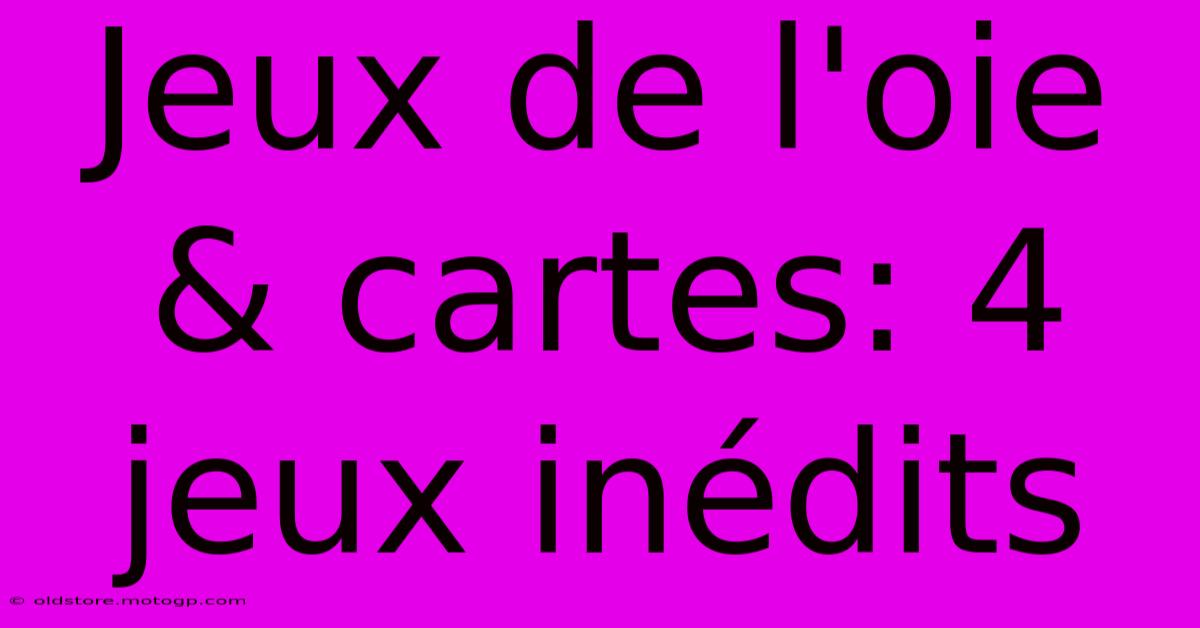 Jeux De L'oie & Cartes: 4 Jeux Inédits