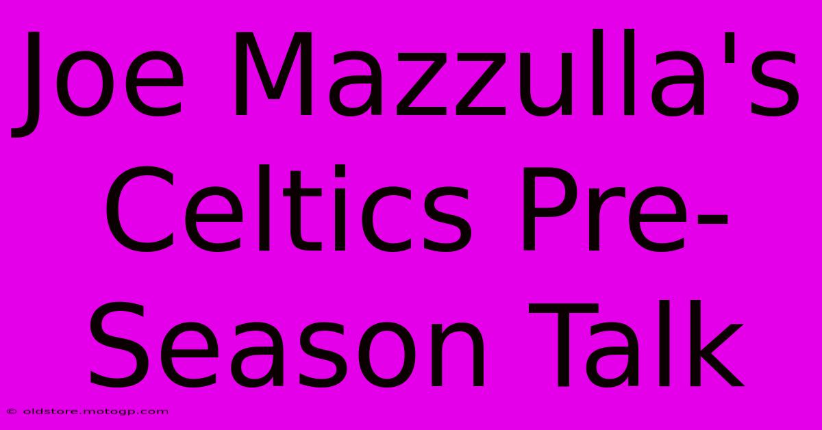 Joe Mazzulla's Celtics Pre-Season Talk