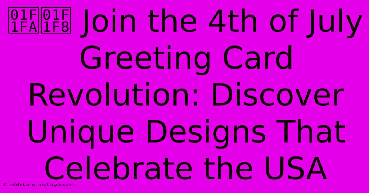 🇺🇸 Join The 4th Of July Greeting Card Revolution: Discover Unique Designs That Celebrate The USA