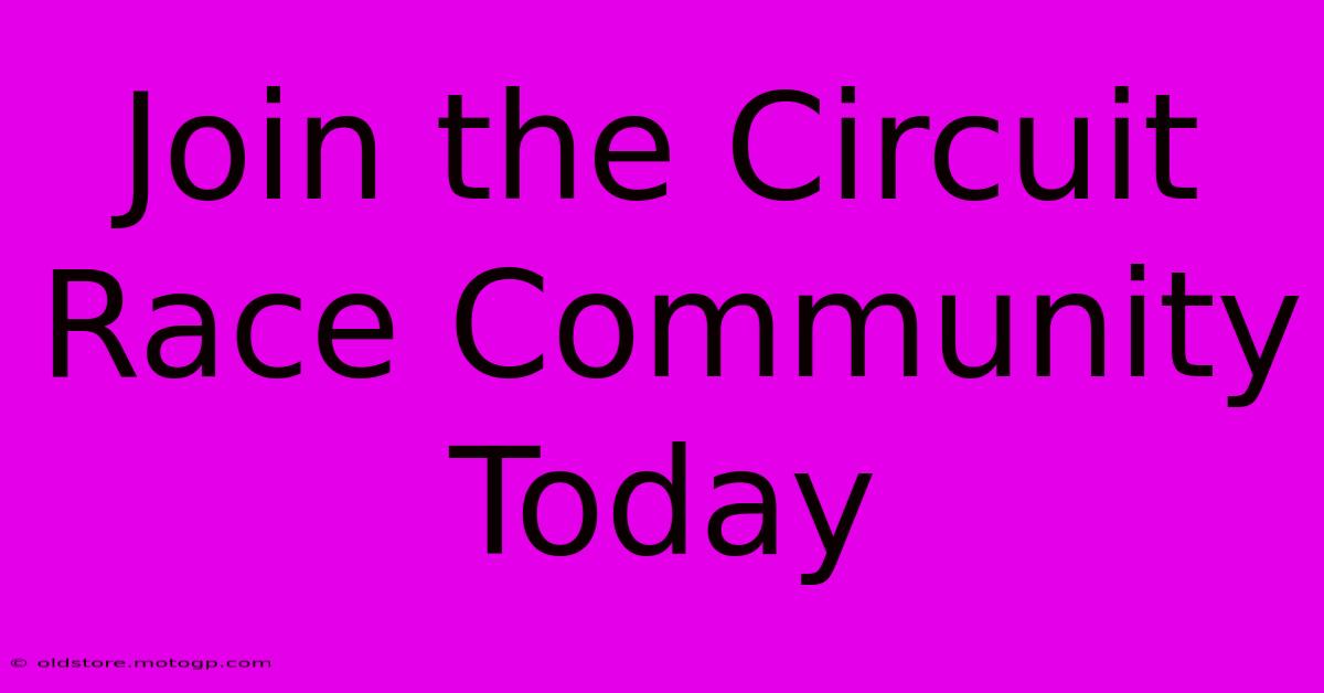 Join The Circuit Race Community Today