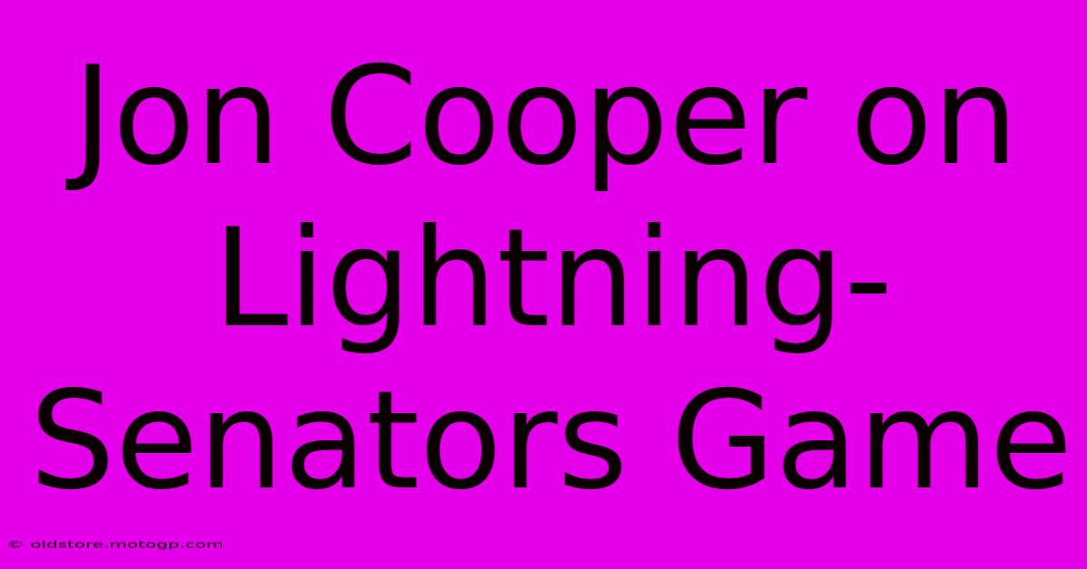 Jon Cooper On Lightning-Senators Game