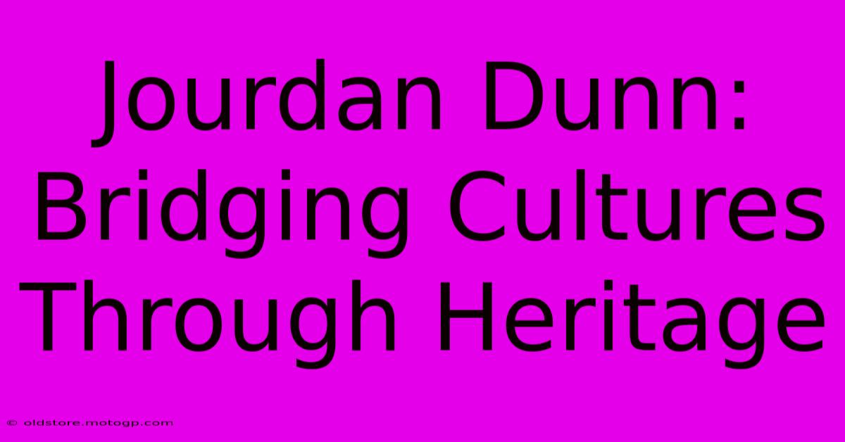 Jourdan Dunn: Bridging Cultures Through Heritage