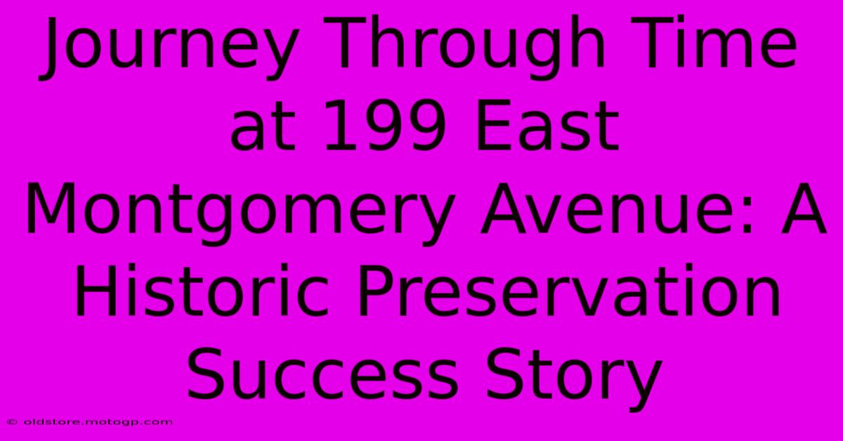 Journey Through Time At 199 East Montgomery Avenue: A Historic Preservation Success Story