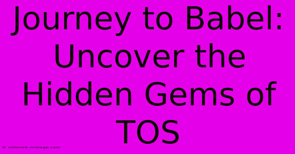 Journey To Babel: Uncover The Hidden Gems Of TOS