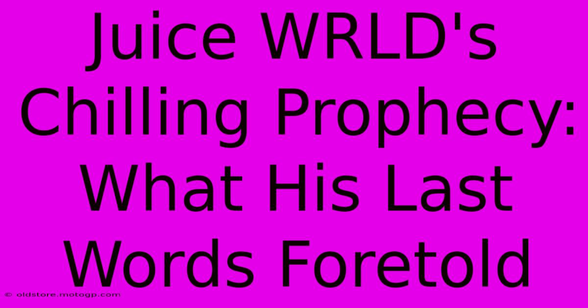 Juice WRLD's Chilling Prophecy: What His Last Words Foretold