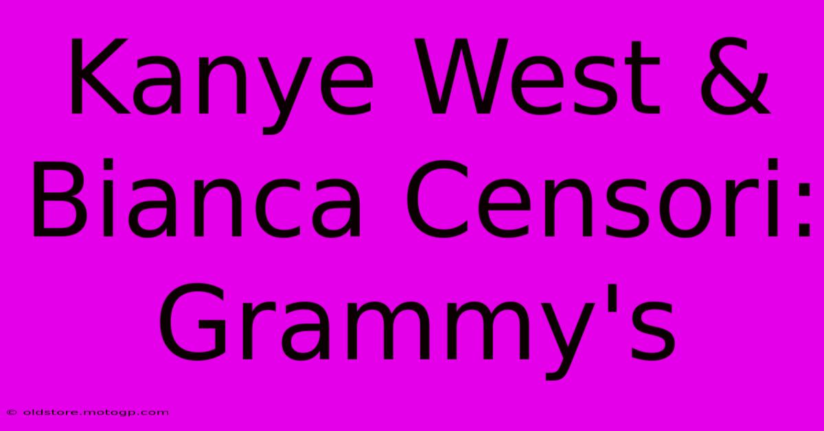 Kanye West & Bianca Censori: Grammy's