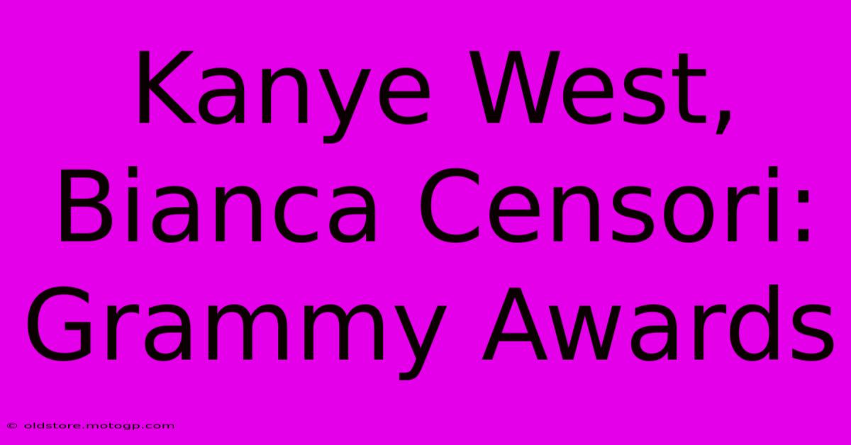 Kanye West, Bianca Censori: Grammy Awards