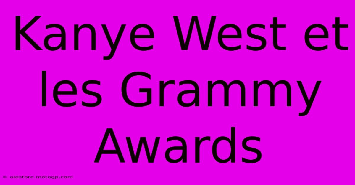 Kanye West Et Les Grammy Awards