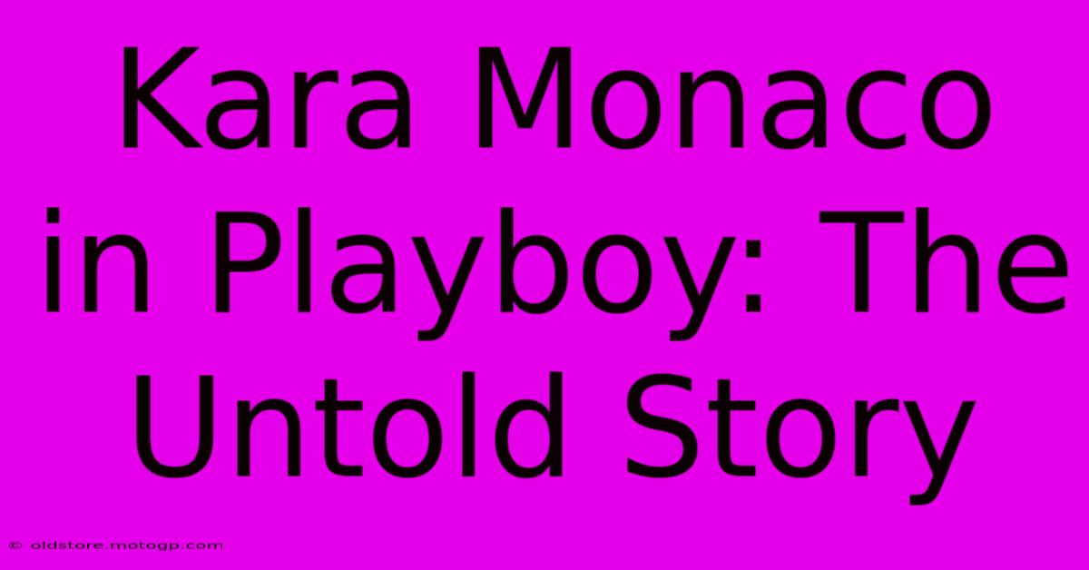 Kara Monaco In Playboy: The Untold Story