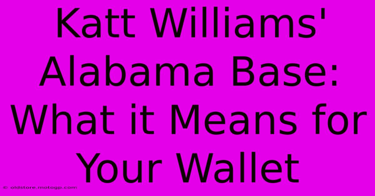 Katt Williams' Alabama Base: What It Means For Your Wallet