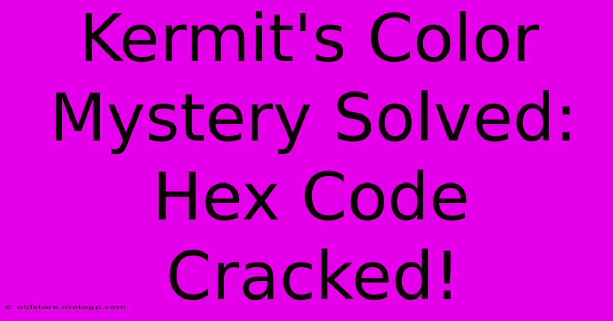 Kermit's Color Mystery Solved: Hex Code Cracked!