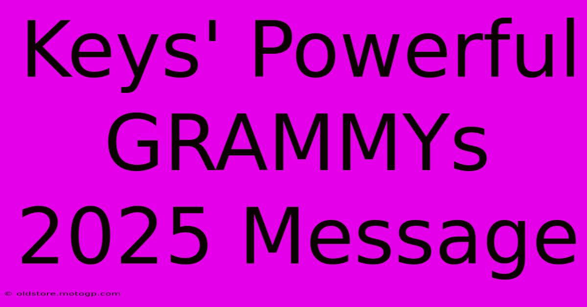 Keys' Powerful GRAMMYs 2025 Message