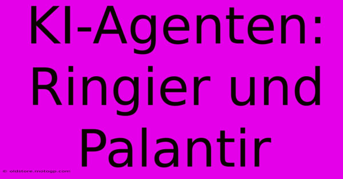 KI-Agenten: Ringier Und Palantir