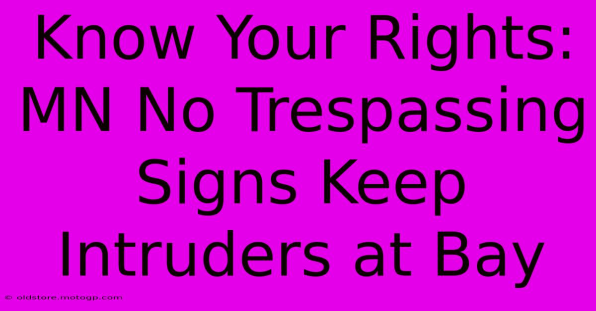 Know Your Rights: MN No Trespassing Signs Keep Intruders At Bay