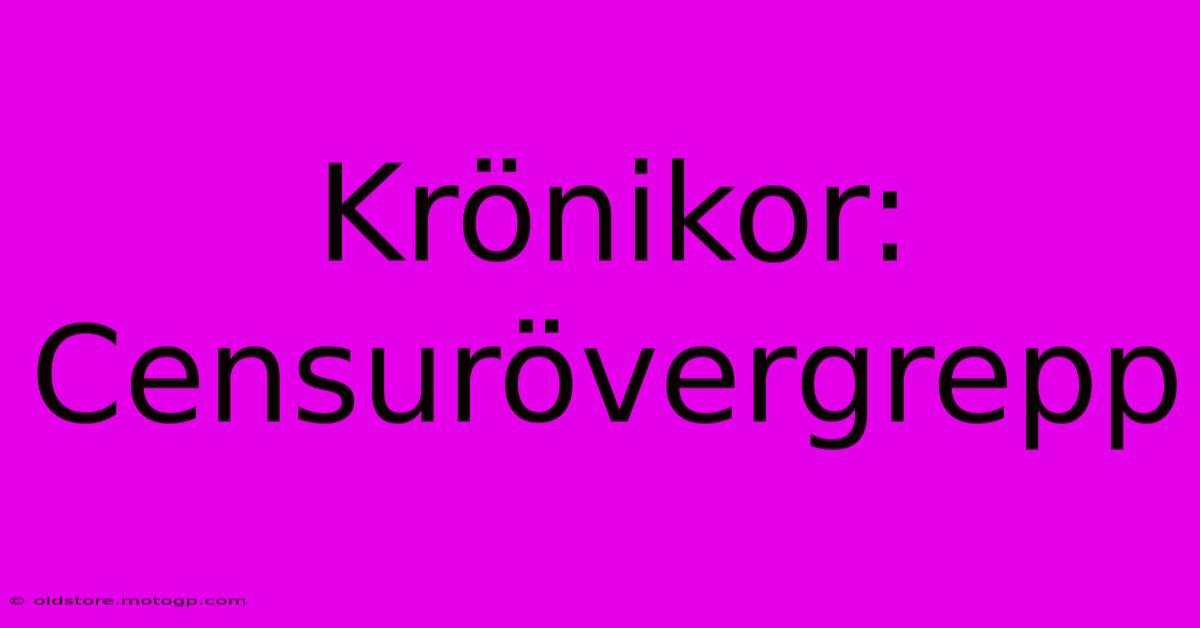 Krönikor: Censurövergrepp