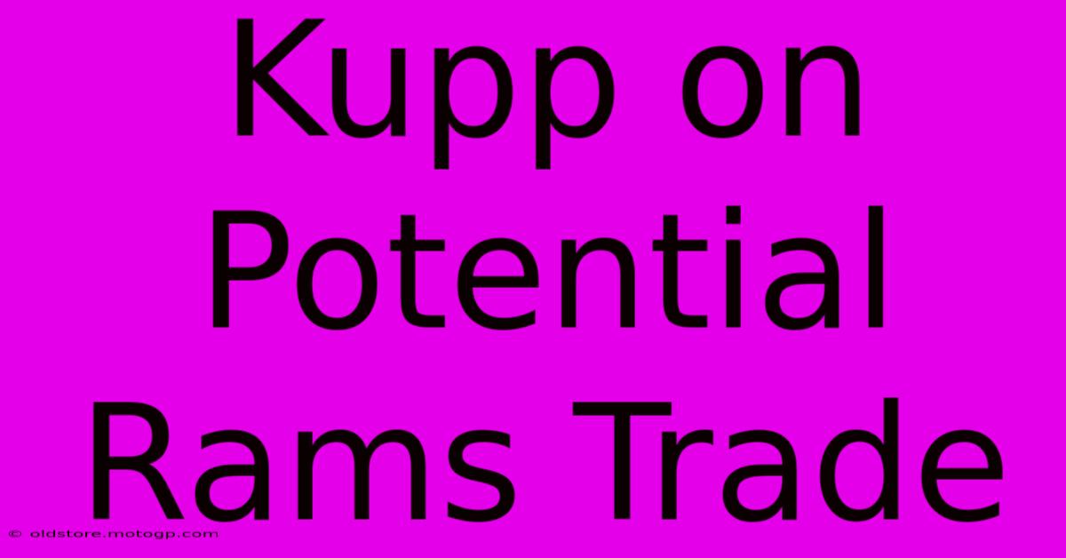 Kupp On Potential Rams Trade