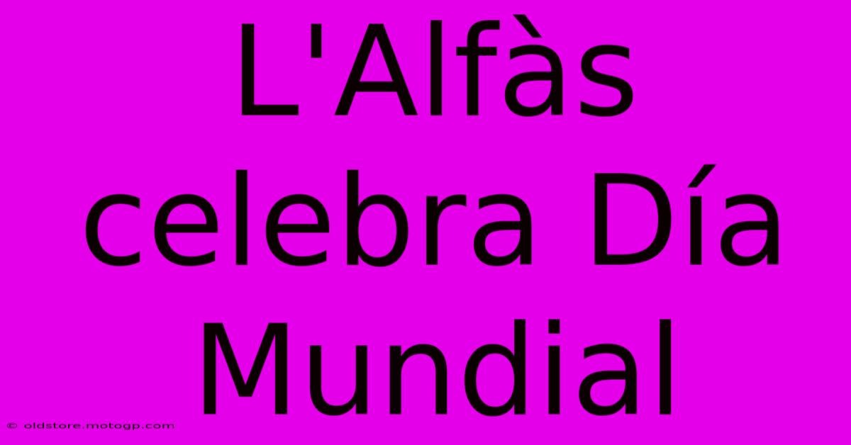 L'Alfàs Celebra Día Mundial