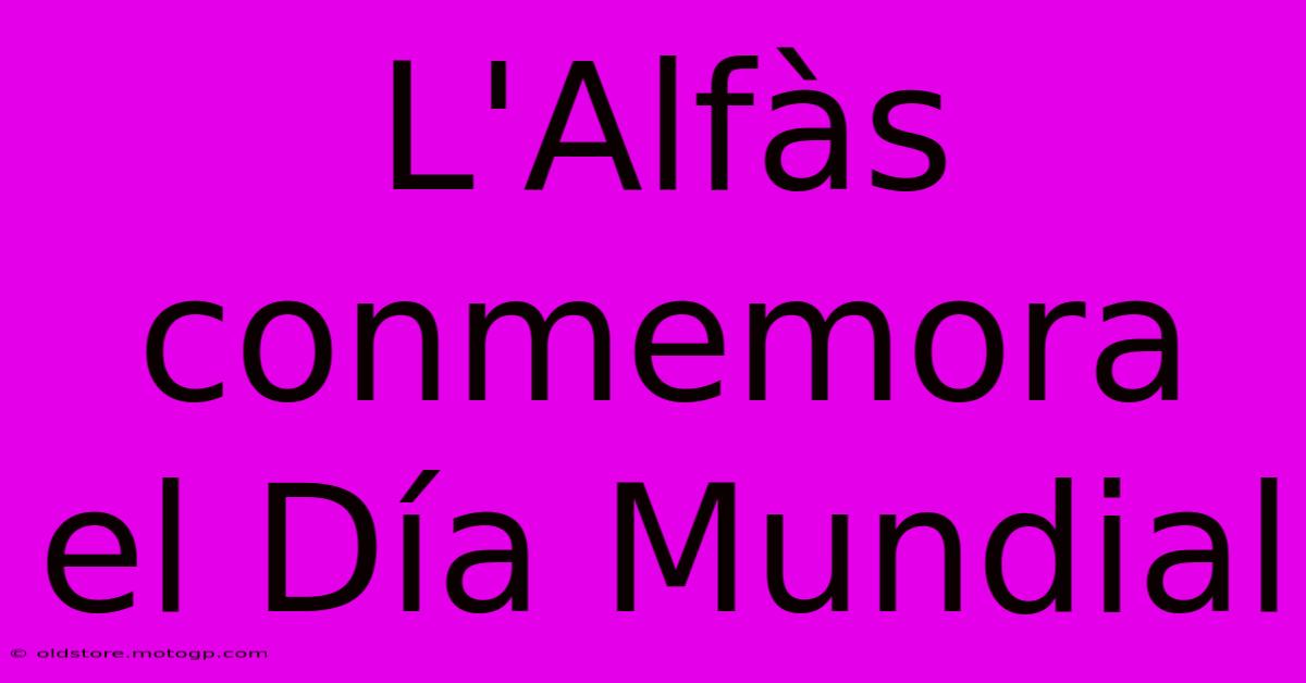 L'Alfàs Conmemora El Día Mundial