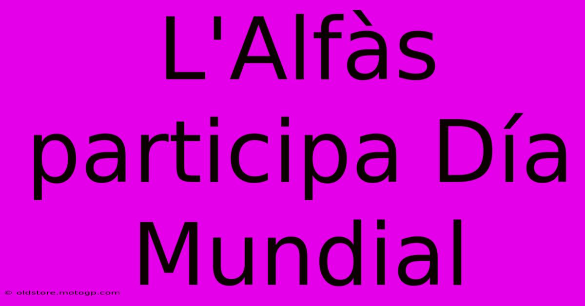 L'Alfàs Participa Día Mundial