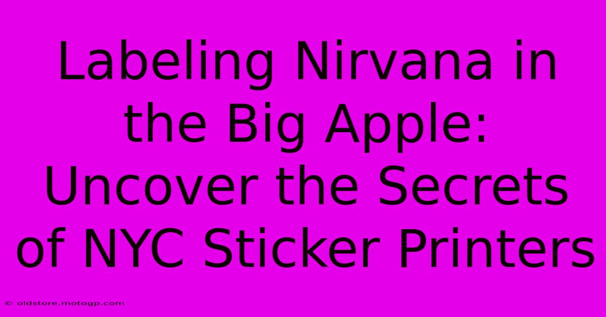 Labeling Nirvana In The Big Apple: Uncover The Secrets Of NYC Sticker Printers