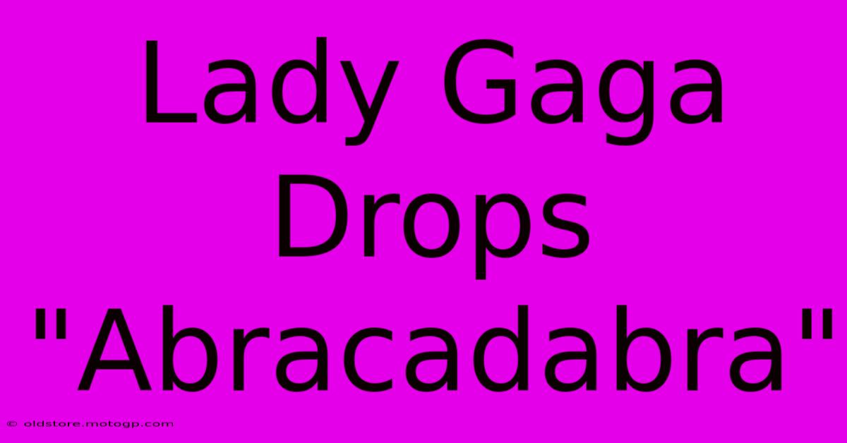 Lady Gaga Drops 