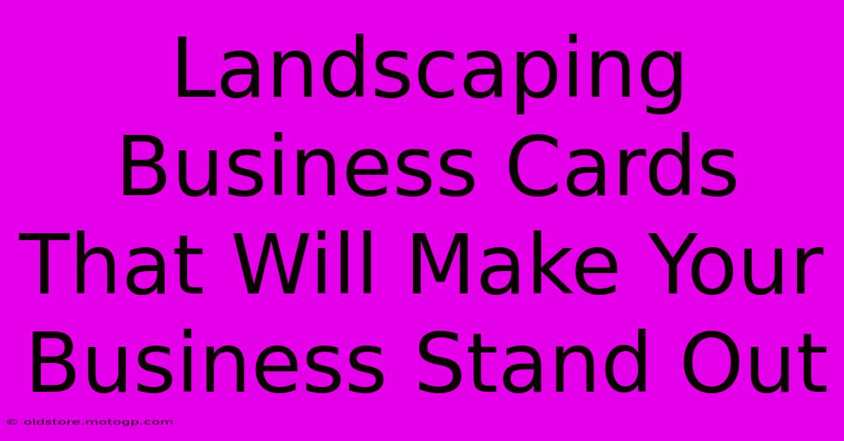 Landscaping Business Cards That Will Make Your Business Stand Out