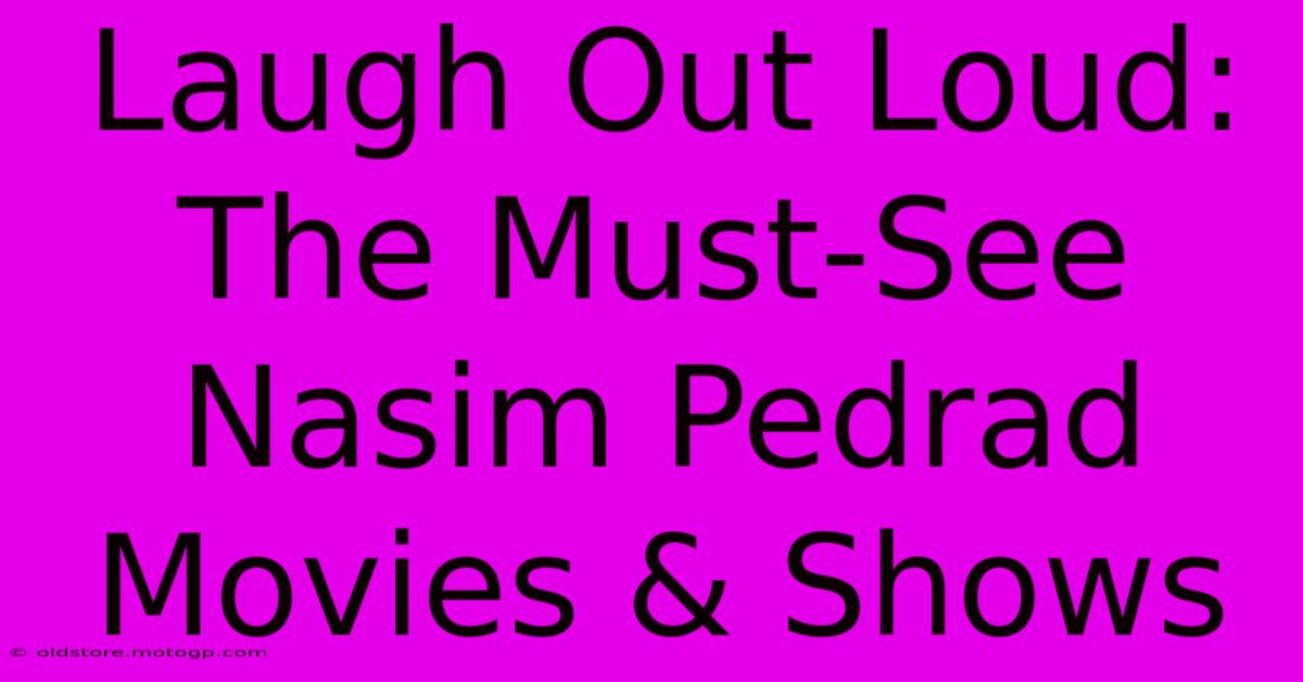 Laugh Out Loud: The Must-See Nasim Pedrad Movies & Shows