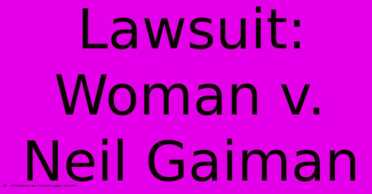 Lawsuit: Woman V. Neil Gaiman