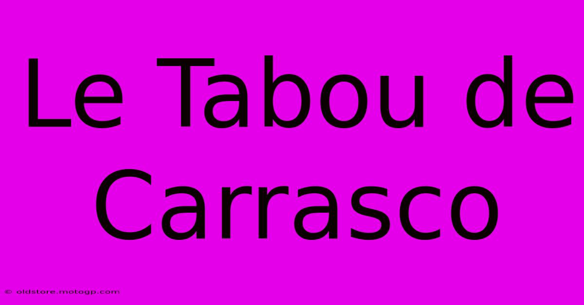 Le Tabou De Carrasco