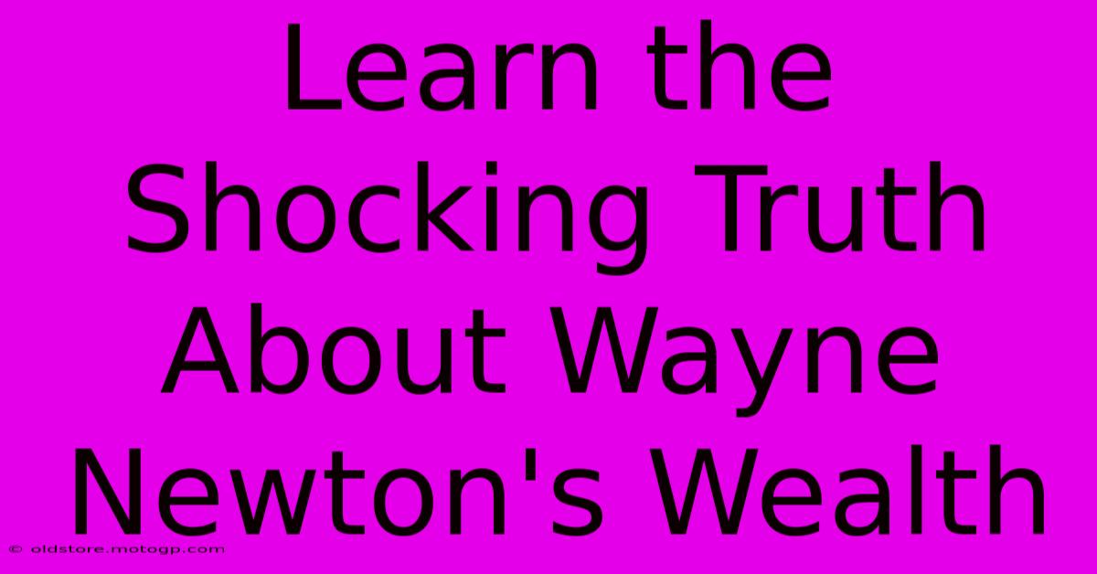 Learn The Shocking Truth About Wayne Newton's Wealth