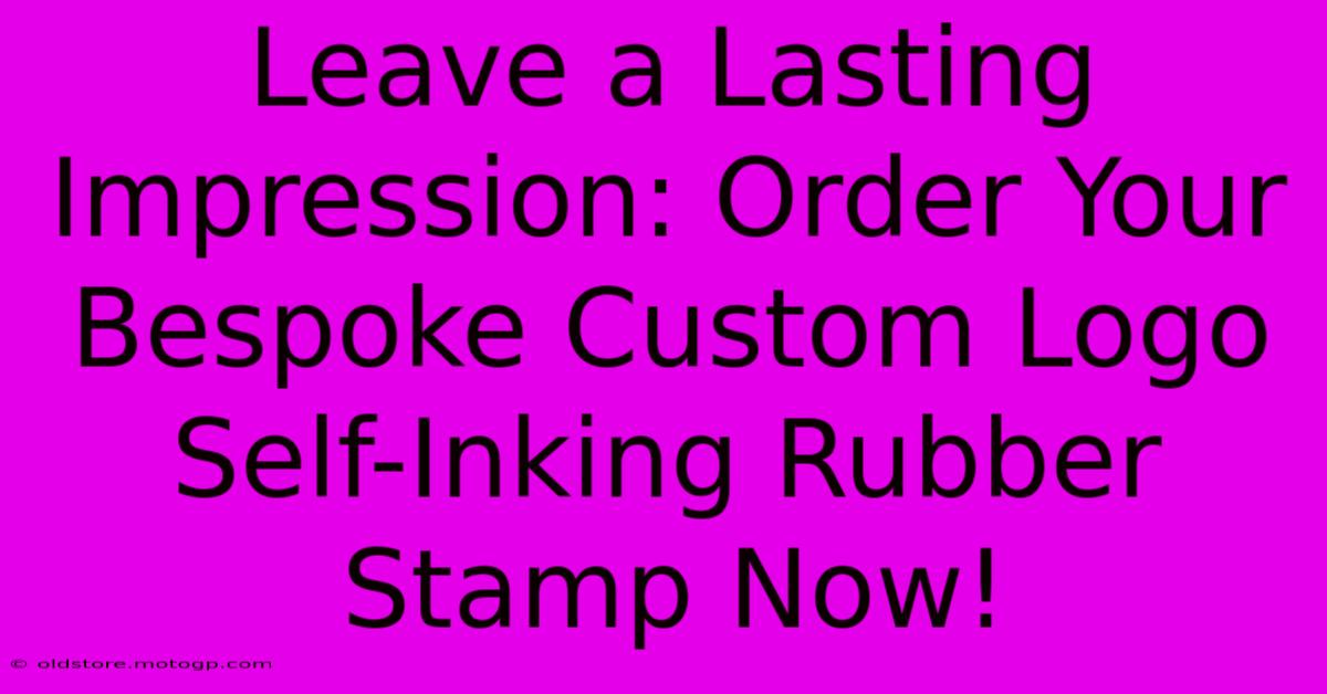 Leave A Lasting Impression: Order Your Bespoke Custom Logo Self-Inking Rubber Stamp Now!