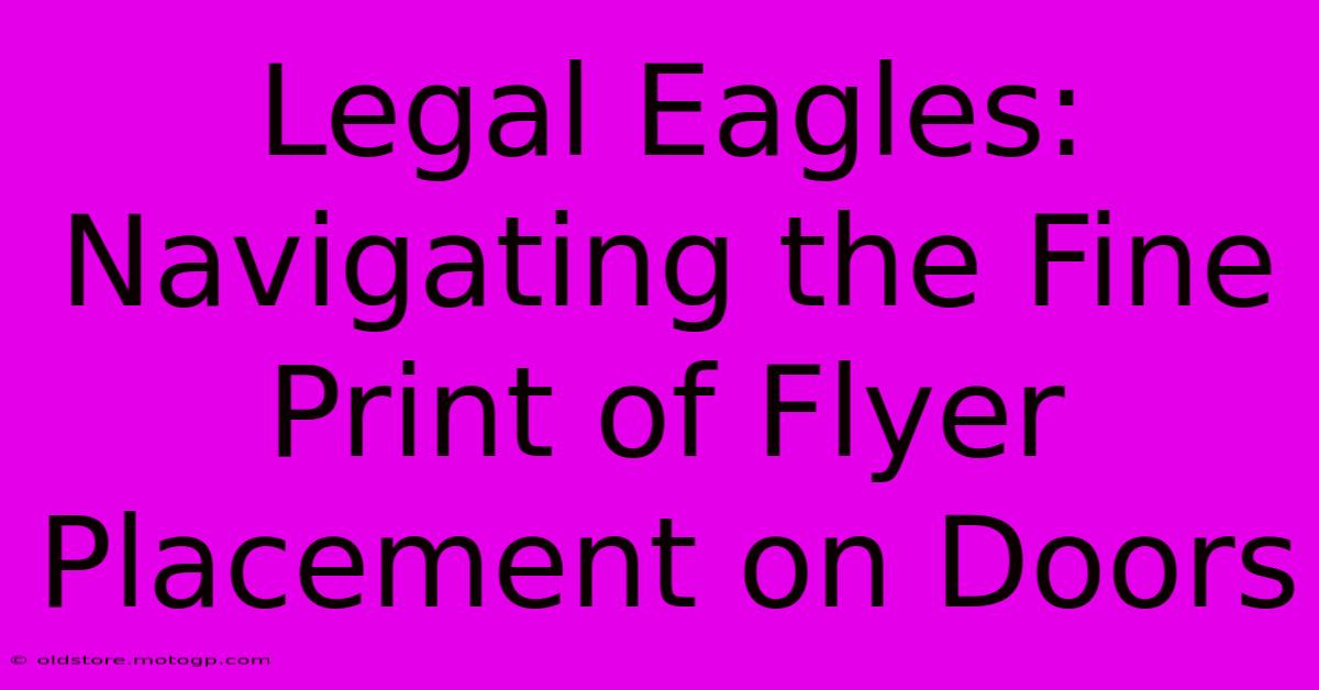 Legal Eagles: Navigating The Fine Print Of Flyer Placement On Doors