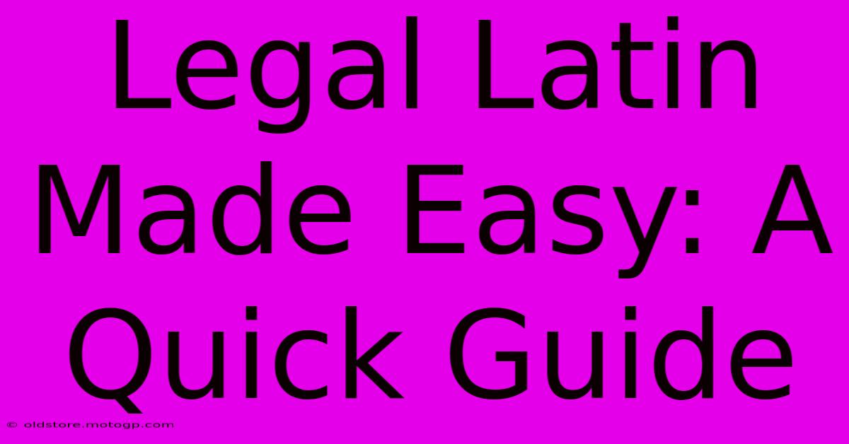 Legal Latin Made Easy: A Quick Guide