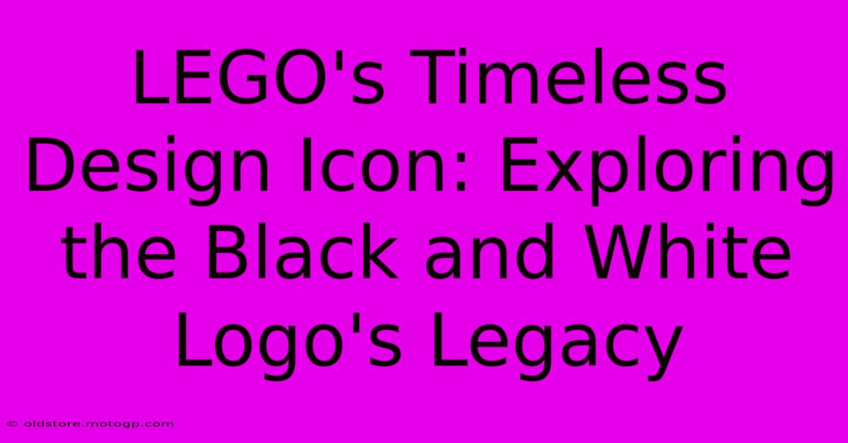 LEGO's Timeless Design Icon: Exploring The Black And White Logo's Legacy