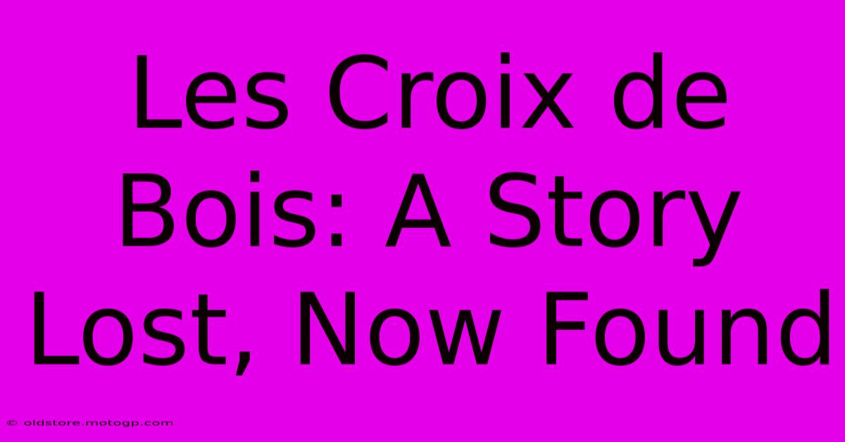 Les Croix De Bois: A Story Lost, Now Found