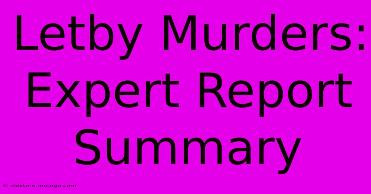 Letby Murders: Expert Report Summary