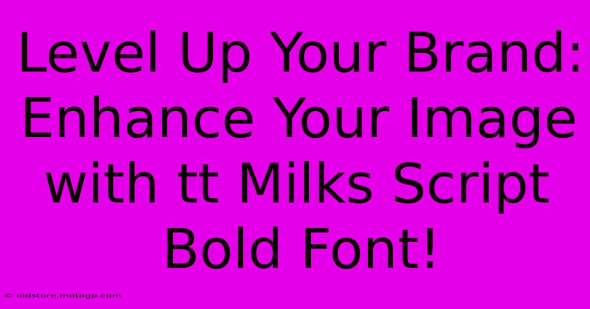 Level Up Your Brand: Enhance Your Image With Tt Milks Script Bold Font!