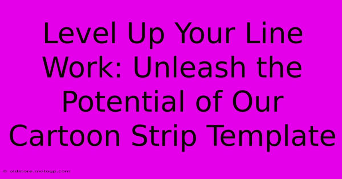 Level Up Your Line Work: Unleash The Potential Of Our Cartoon Strip Template