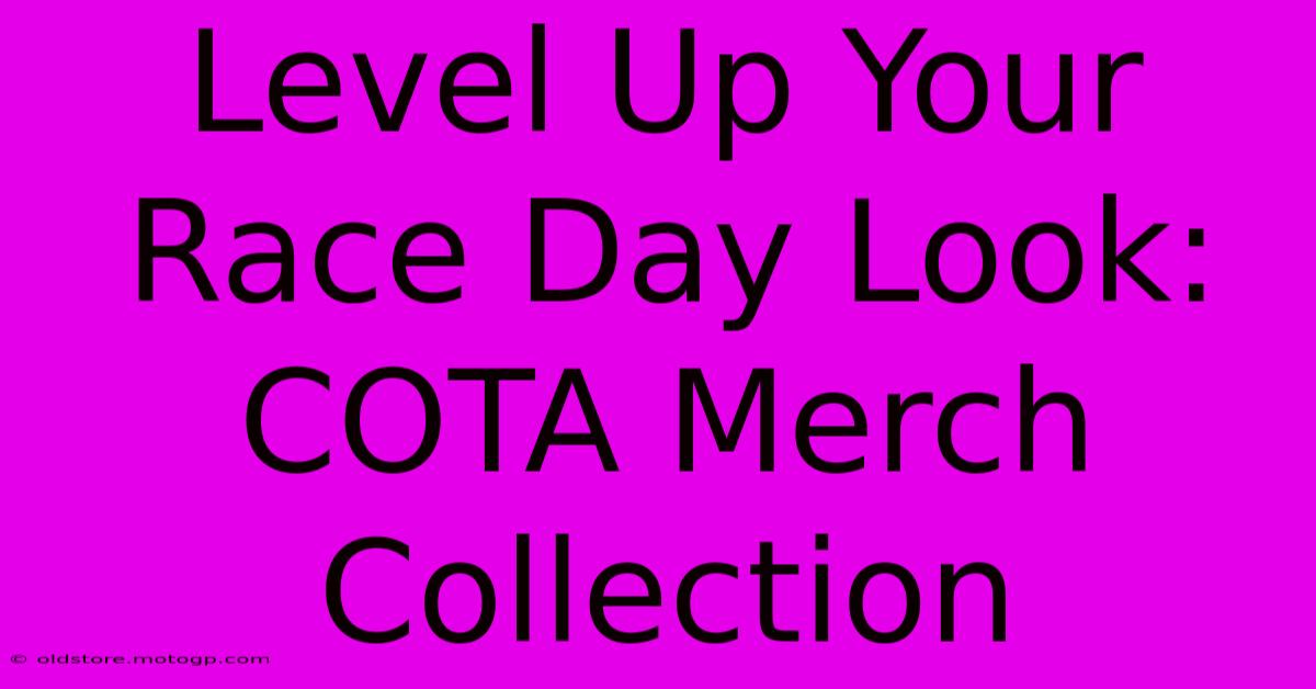 Level Up Your Race Day Look: COTA Merch Collection