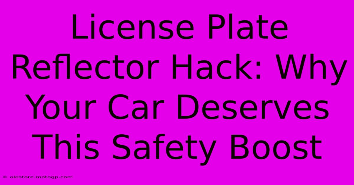 License Plate Reflector Hack: Why Your Car Deserves This Safety Boost