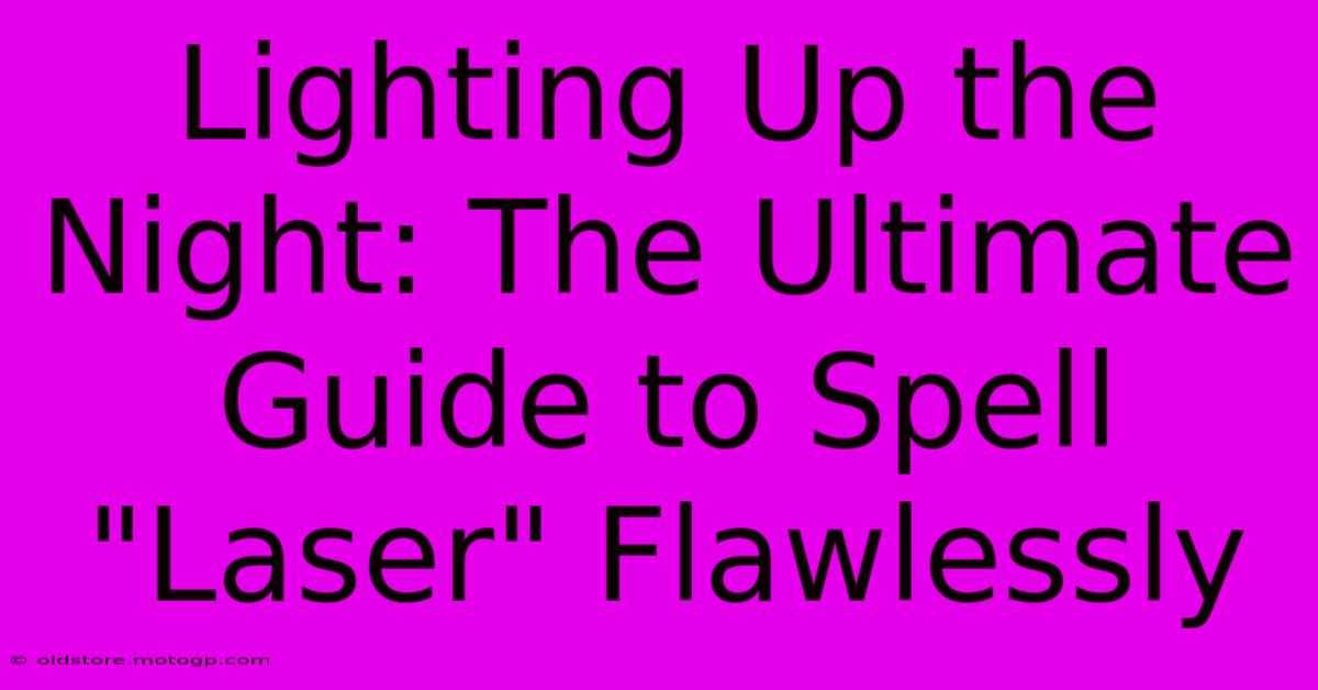 Lighting Up The Night: The Ultimate Guide To Spell 