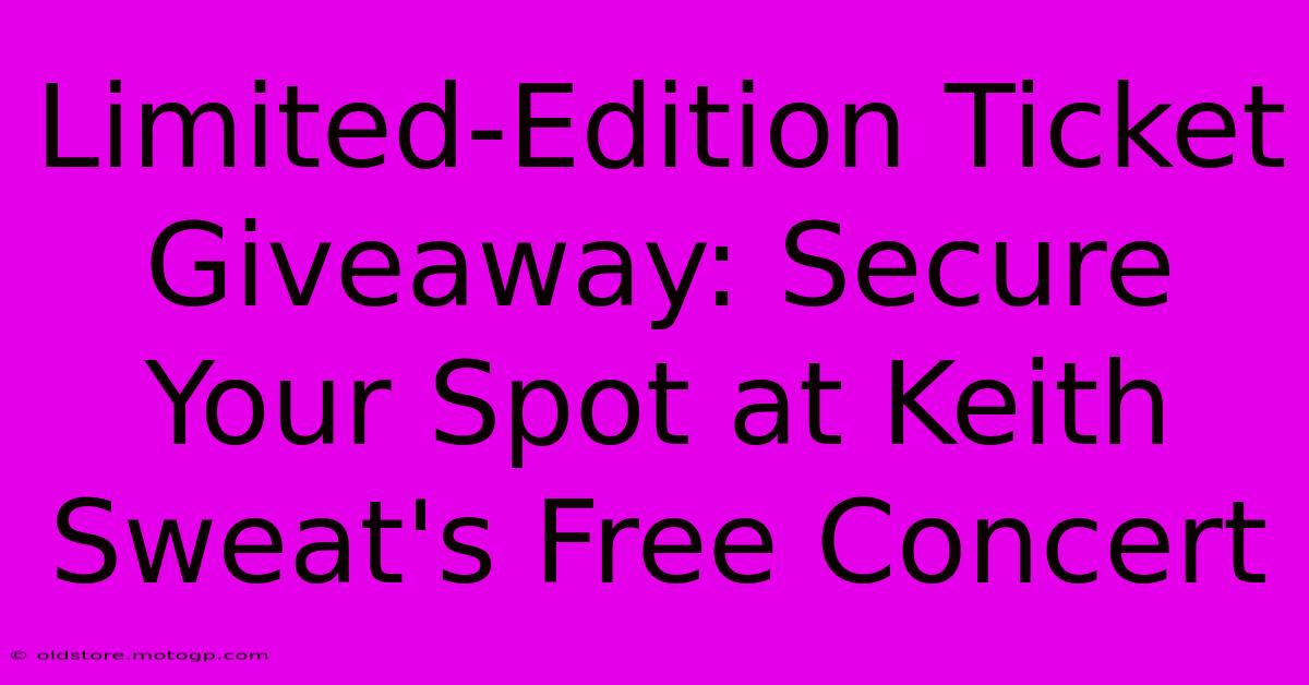 Limited-Edition Ticket Giveaway: Secure Your Spot At Keith Sweat's Free Concert