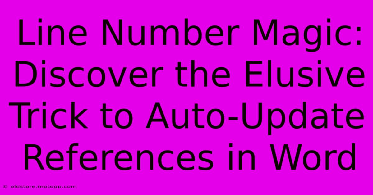 Line Number Magic: Discover The Elusive Trick To Auto-Update References In Word