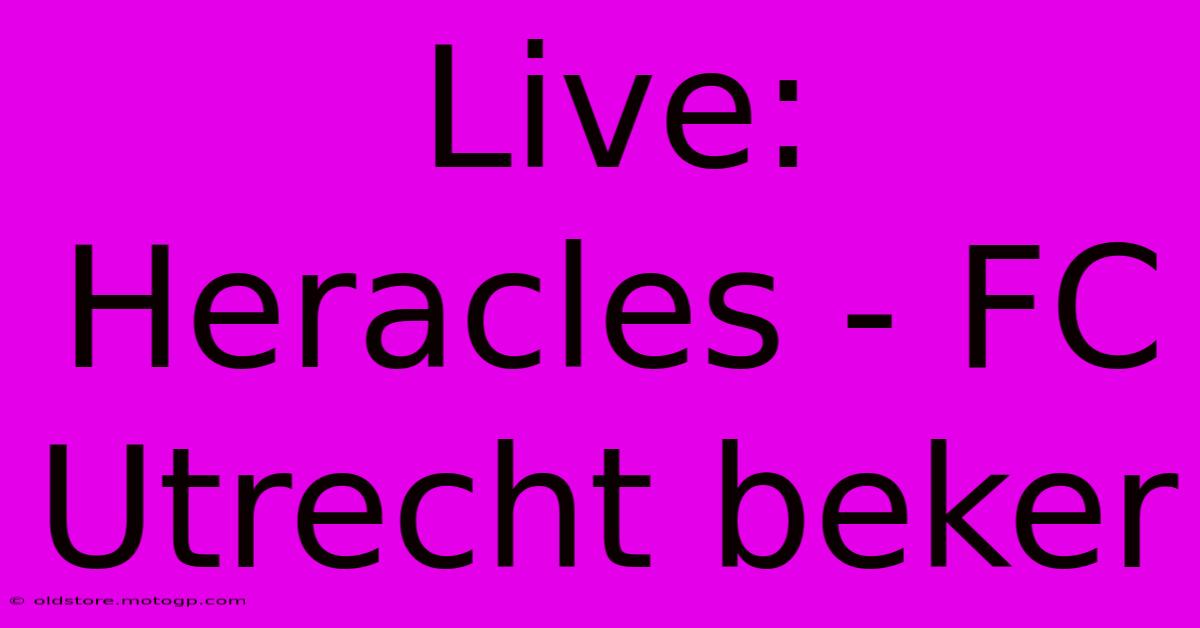 Live: Heracles - FC Utrecht Beker