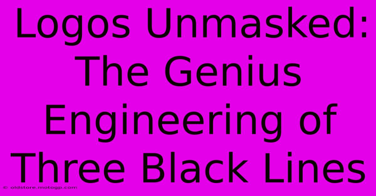 Logos Unmasked: The Genius Engineering Of Three Black Lines