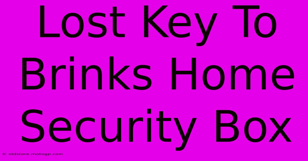 lost key to brinks home security box