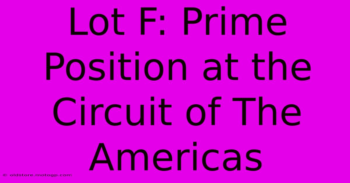 Lot F: Prime Position At The Circuit Of The Americas